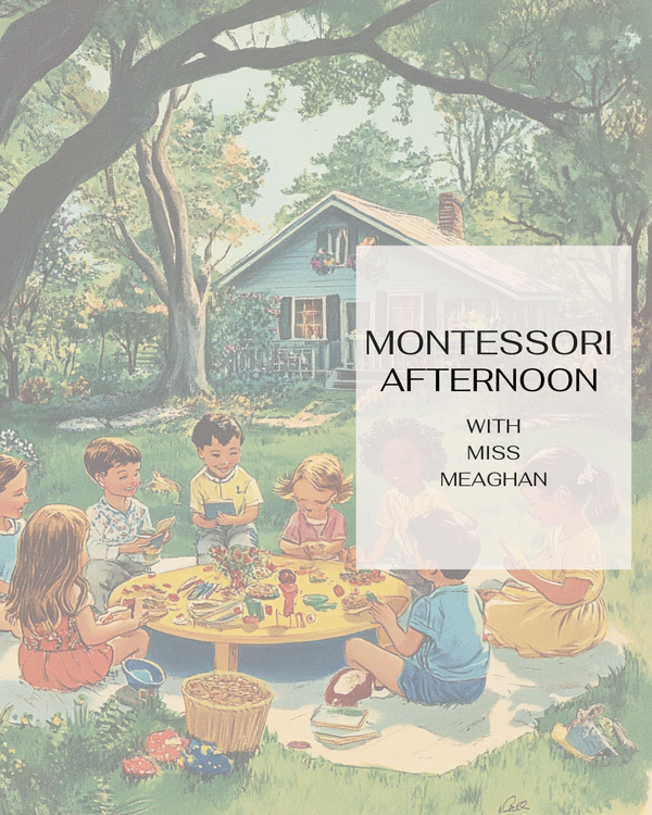 Montessori Afternoon with Miss Meaghan