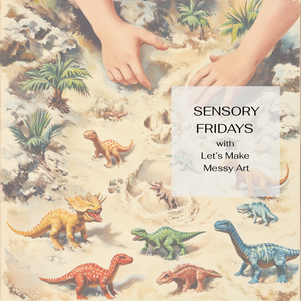 Sensory Fridays with Let's Make Messy Art